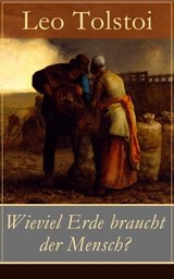 Wieviel Erde braucht der Mensch? - Leo Tolstoi - 9788026822950
