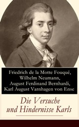 Die Versuche und Hindernisse Karls - Friedrich de la Motte Fouqué ; Wilhelm Neumann ; August Ferdinand Bernhardi ; Karl August Varnhagen von Ense - 9788026827320