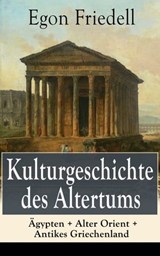 Kulturgeschichte des Altertums: Ägypten + Alter Orient + Antikes Griechenland - Egon Friedell - 9788026829782