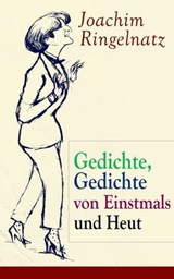 Gedichte, Gedichte von Einstmals und Heut - Joachim Ringelnatz - 9788026836865