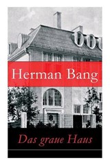 Das Graue Haus - Vollständige Deutsche Ausgabe - BANG,  Herman - 9788026855682
