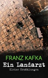 Ein Landarzt - Kleine Erz hlungen - Franz Kafka - 9788026862949