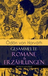 Ödön von Horváth: Gesammelte Romane & Erzählungen (66 Titel in einem Band) - Ödön von Horváth - 9788026865995