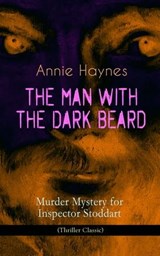 THE MAN WITH THE DARK BEARD – Murder Mystery for Inspector Stoddart (Thriller Classic) - Annie Haynes - 9788026866442