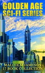 Golden Age Sci-Fi Series – Malcolm Jameson 17 Book Collection - Malcolm Jameson - 9788026875796