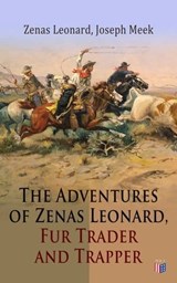 The Adventures of Zenas Leonard, Fur Trader and Trapper - Zenas Leonard ; Joseph Meek - 9788026882688