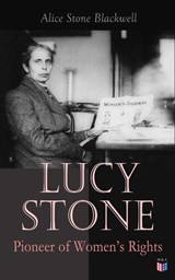 Lucy Stone: Pioneer of Women's Rights - Alice Stone Blackwell - 9788026884903