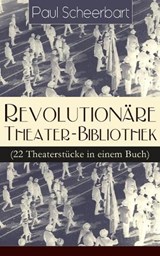 Revolutionare Theater-Bibliothek (22 Theaterstucke in einem Buch) - SCHEERBART,  Paul - 9788026885207