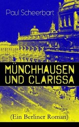 Münchhausen und Clarissa (Ein Berliner Roman) - Paul Scheerbart - 9788026885214