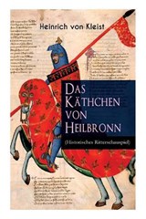 Das Käthchen von Heilbronn (Historisches Ritterschauspiel) - Heinrich Von Kleist - 9788026886839