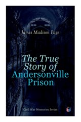 The True Story of Andersonville Prison - James Page - 9788026890539