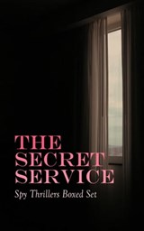 THE SECRET SERVICE - Spy Thrillers Boxed Set - E. Philips Oppenheim ; Arthur Conan Doyle ; John Buchan ; Erskine Childers ; Joseph Conrad ; William Le Queux ; Fred M. White ; Robert W. Chambers ; Talbot Mundy ; James Fenimore Cooper ; John R. Coryell ; George Barton ; Robert Baden-Powell - 9788026896258