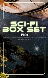 Sci-Fi Box Set: 140+ Dystopian Novels, Novels Space Adventures, Lost World Classics & Apocalyptic Tales - H. G. Wells ; Abraham Merritt ; Edgar Wallace ; Jules Verne ; Edgar Allan Poe ; Mary Shelley ; Edwin A. Abbott ; Jack London ; Robert Louis Stevenson ; George MacDonald ; Henry Rider Haggard ; William Hope Hodgson ; H. P. Lovecraft ; Edward Bellamy ; Mark - 9788026896951