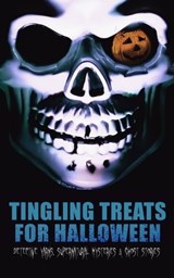 Tingling Treats for Halloween: Detective Yarns, Supernatural Mysteries & Ghost Stories - Edgar Allan Poe ; Arthur Conan Doyle ; Nathaniel Hawthorne ; Wilkie Collins ; Anton Chekhov ; Arthur B. Reeve ; Anna Katherine Green ; Sir Robert Anderson ; Thomas W. Hanshew ; Mary E. Hanshew ; Villiers de l'Isle Adam ; Cleveland Moffett ; Florence Marry - 9788026898016