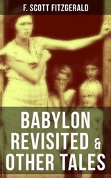 BABYLON REVISITED & OTHER TALES - F. Scott Fitzgerald ; Devin Shields - 9788027200870