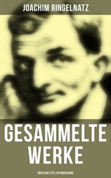 Gesammelte Werke (Über 800 Titel in einem Band) - Joachim Ringelnatz - 9788027203697