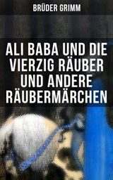 Ali Baba und die vierzig Räuber und andere Räubermärchen - Wilhelm Hauff ; Laura Gonzenbach ; Hans Christian Andersen ; Brüder Grimm ; August Schleicher ; J.C. Poestion - 9788027205875