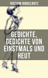 Gedichte, Gedichte von Einstmals und Heut - Joachim Ringelnatz - 9788027206346