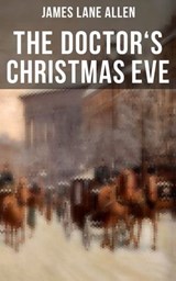 THE DOCTOR'S CHRISTMAS EVE - James Lane Allen ; Melanie Harper - 9788027222599