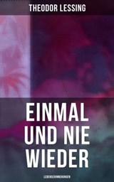 Einmal und nie wieder: Lebenserinnerungen - Theodor Lessing - 9788027228300