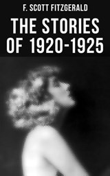 FITZGERALD: The Stories of 1920-1925 - F. Scott Fitzgerald ; Devin Shields - 9788027234967