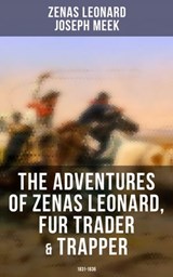 The Adventures of Zenas Leonard, Fur Trader & Trapper (1831-1836) - Zenas Leonard ; Joseph Meek - 9788027240241