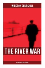 The River War (History of the War in Sudan) - Winston Churchill - 9788027277568