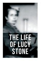 The Life of Lucy Stone - Alice Stone Blackwell - 9788027277612