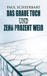 Das graue Tuch und zehn Prozent Weiß - Paul Scheerbart - 9788027300563