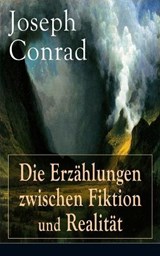 Die Erz hlungen zwischen Fiktion und Realit t - CONRAD,  Joseph ; Freissler, Ernst Wolfgang ; Wagner, Ernst - 9788027318063