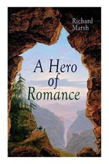 A Hero of Romance - Richard Marsh ; Harold Copping - 9788027333424