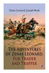 The Adventures of Zenas Leonard, Fur Trader and Trapper - Zenas Leonard ; Joseph Meek - 9788027333974