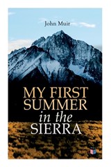 My First Summer in the Sierra (Illustrated Edition) - John Muir ; Herbert W. Gleason ; Charles S. Olcott - 9788027334544