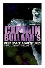 Captain Bullard's Deep Space Adventures - 9 Books in One Volume (Golden Age Sci-Fi Saga) - JAMESON,  Malcolm - 9788027337033