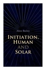 Initiation, Human and Solar - Alice Bailey - 9788027340088