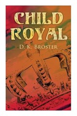 Child Royal - D K Broster - 9788027341337