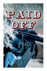 Paid Off: A Western Adventure - Walt Coburn - 9788027342129