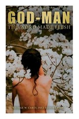 God-Man: The Word Made Flesh - CAREY,  George W. - 9788027342945
