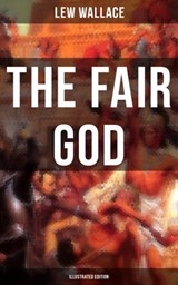 THE FAIR GOD (Illustrated Edition) - Lew Wallace ; Declan Murphy - 9788075830036