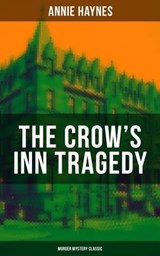 THE CROW'S INN TRAGEDY (Murder Mystery Classic) - Annie Haynes - 9788075832498