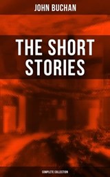 The Short Stories of John Buchan (Complete Collection) - John Buchan ; Brent Holloway - 9788075833464