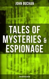 Tales of Mysteries & Espionage - John Buchan Edition - John Buchan ; Brent Holloway - 9788075833488