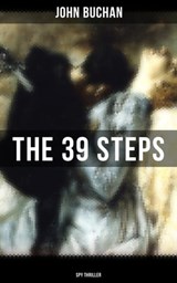 THE 39 STEPS (Spy Thriller) - John Buchan ; Brent Holloway - 9788075833501