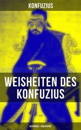 Weisheiten des Konfuzius: Gespräche & Philosophie - Konfuzius ; Isabella Heinrich - 9788075833693