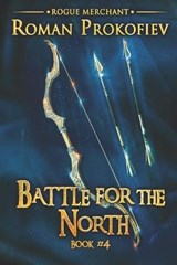 Battle for the North (Rogue Merchant Book #4) - Roman Prokofiev - 9788076192881