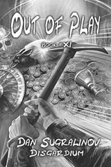 Out of Play (Disgardium Book #11) - Dan Sugralinov - 9788076197299