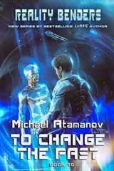 To Change the Past (Reality Benders Book #10): LitRPG Series - Michael Atamanov - 9788076198920