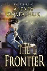 The Frontier (Last Life Book #2): A Progression Fantasy Series - Alexey Osadchuk - 9788076199743
