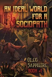 An Ideal World for a Sociopath (Book 1)