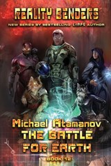 The Battle for Earth (Reality Benders Book #12): LitRPG Series - Michael Atamanov - 9788076939073